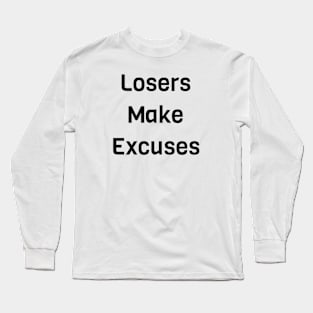 Losers Make Excuses Long Sleeve T-Shirt